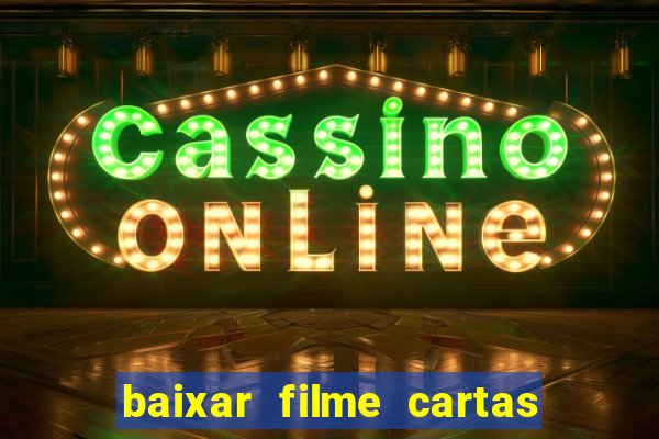 baixar filme cartas para deus dublado